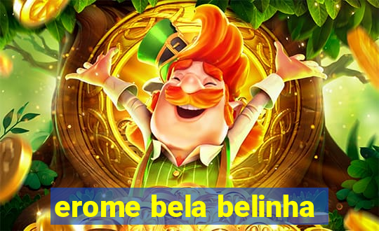 erome bela belinha